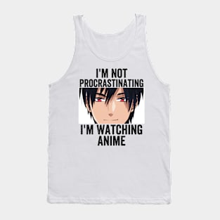 Anime Merch - I'm Not Procrastinating I'm Watching Anime Tank Top